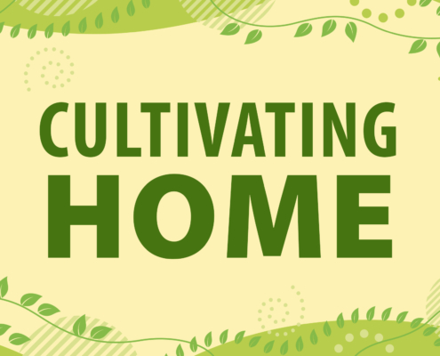 graphic portraying cultivating home on an animated green background
