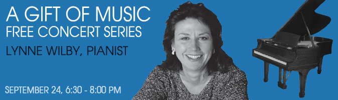 A Gift of Music: free concert series. Lynne Wilby Painist. September 24, 2:00 - 4:00 pm.